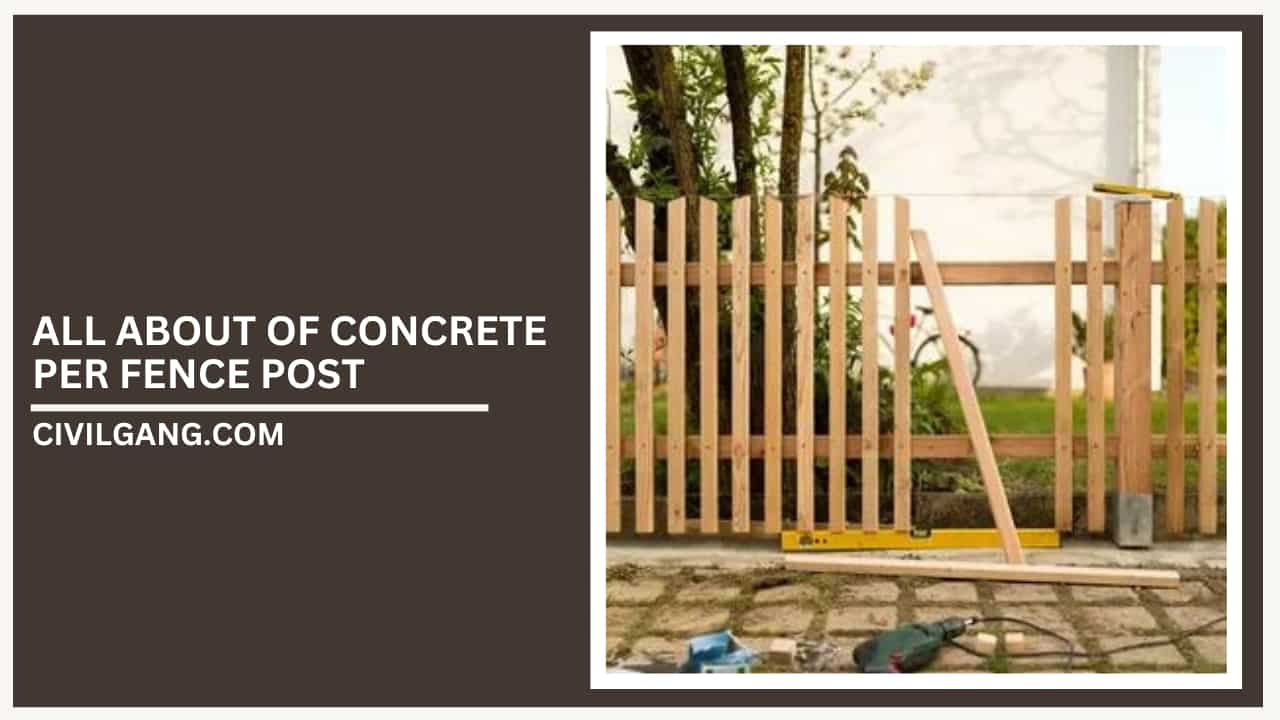 all about Of Concrete Per Fence Post