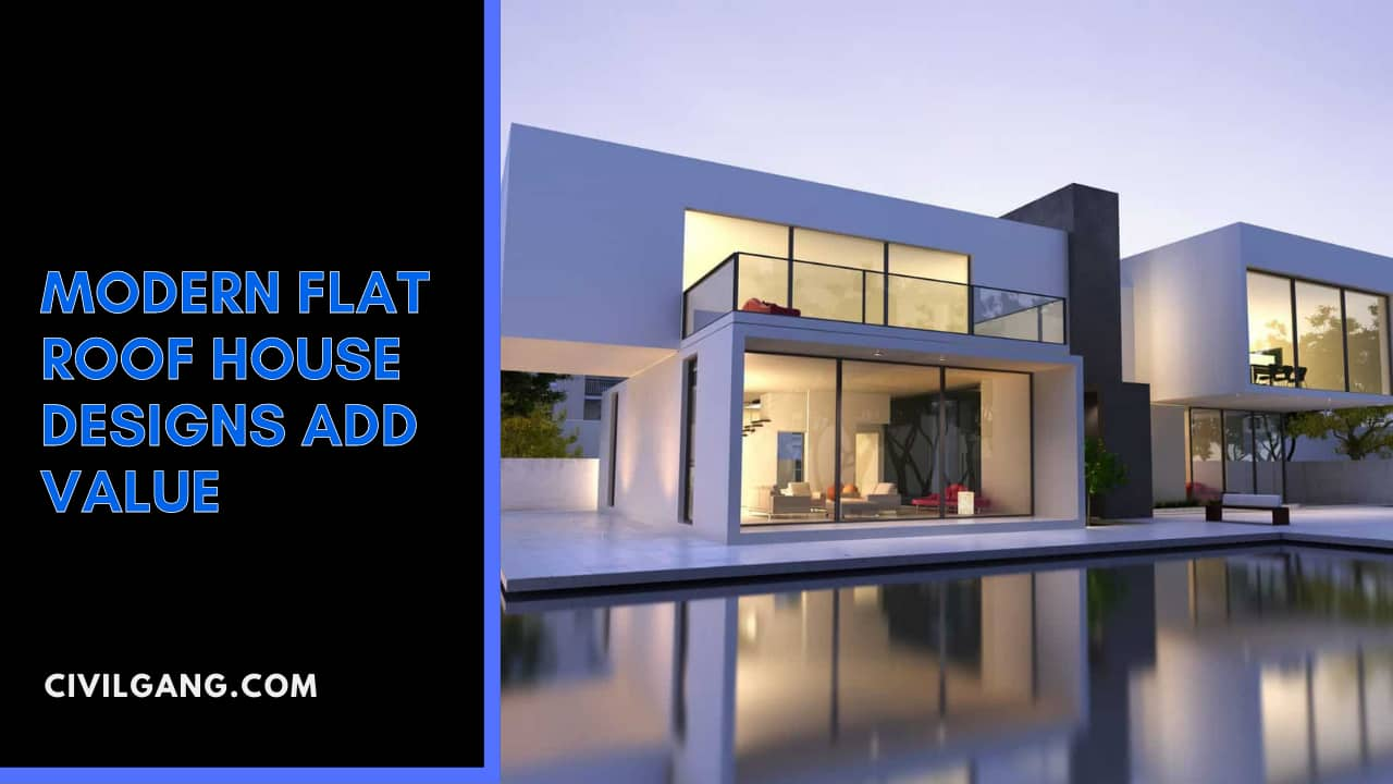 Modern Flat Roof House Designs Add Value