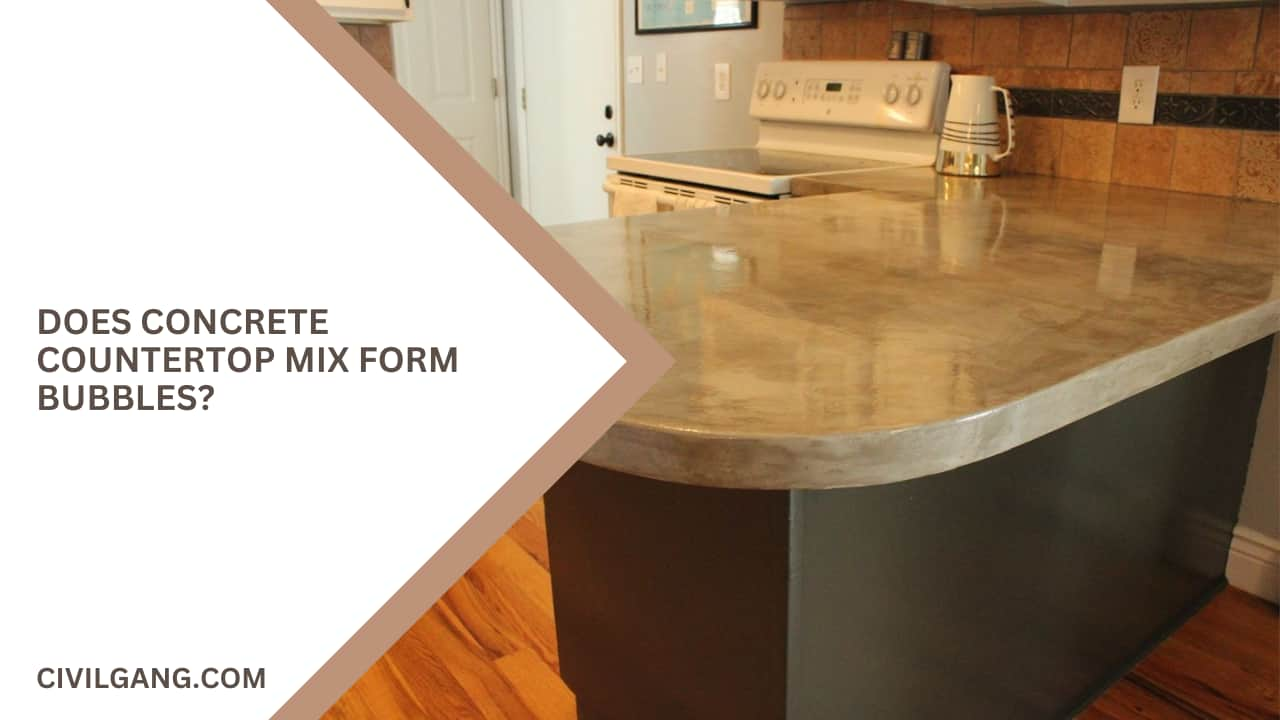 Does Concrete Countertop Mix Form Bubbles?