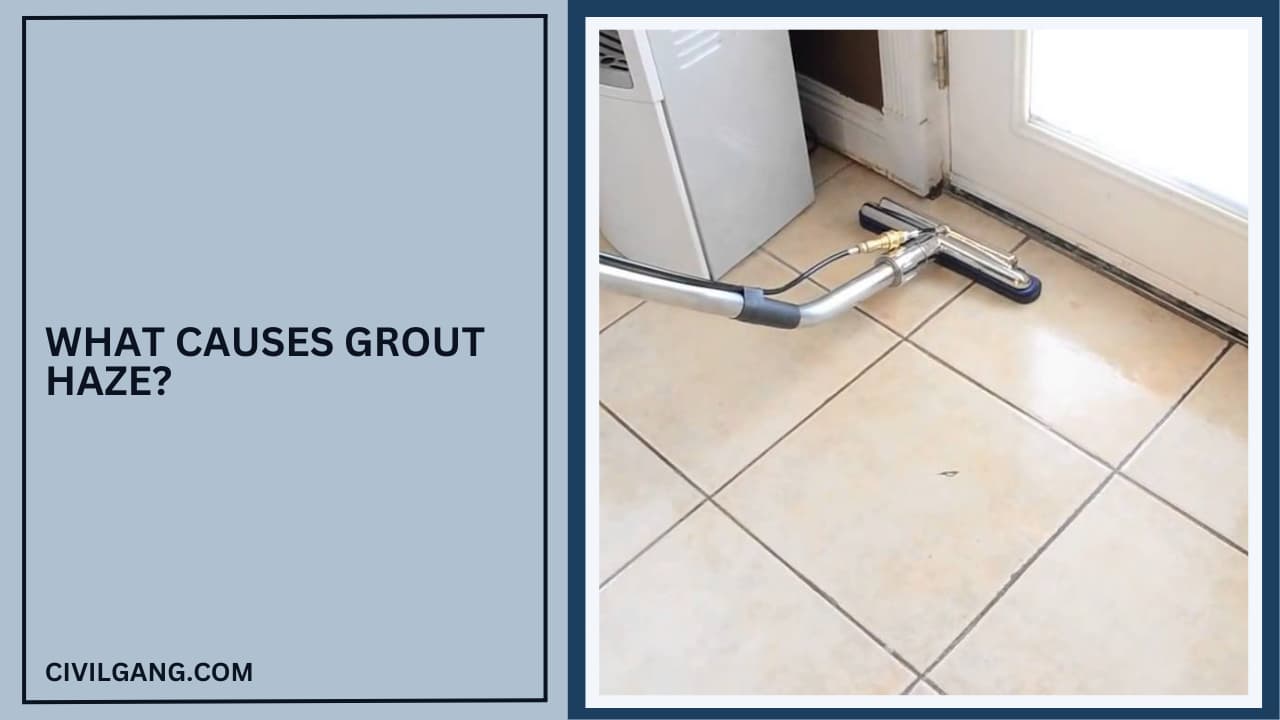 What Causes Grout Haze?