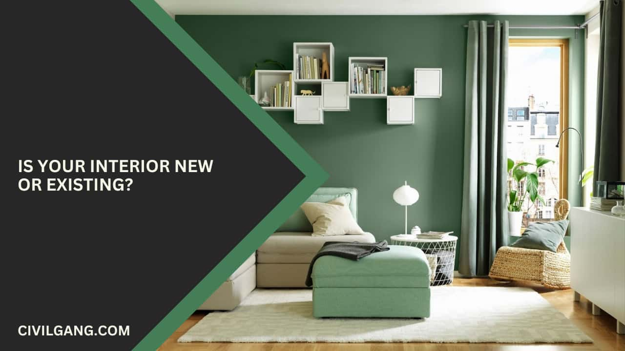 Is Your Interior New or Existing?