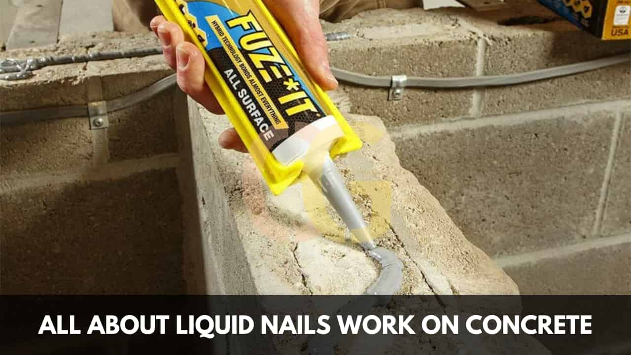 All About Liquid Nails Work on Concrete