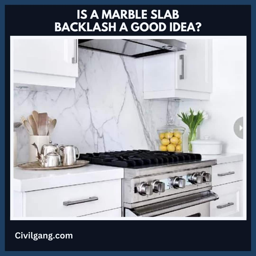 Is a Marble Slab Backlash a Good Idea