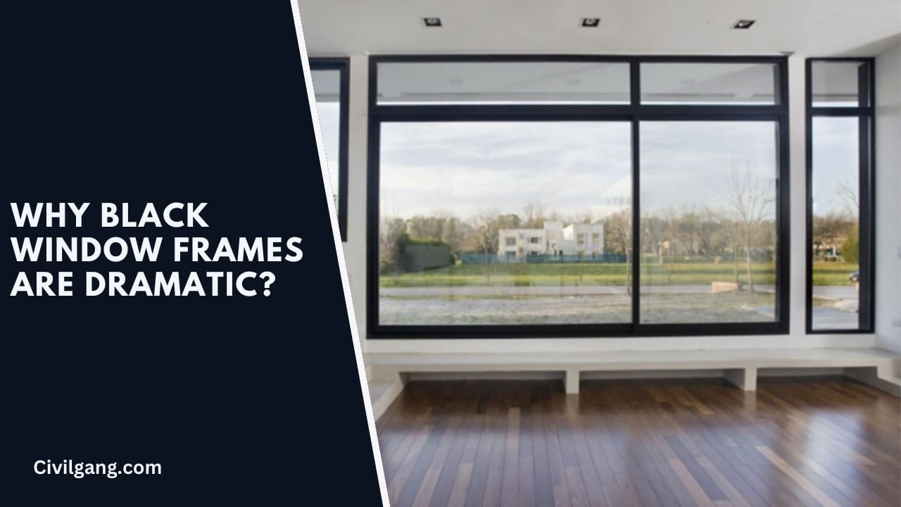 Why Black Window Frames Are Dramatic