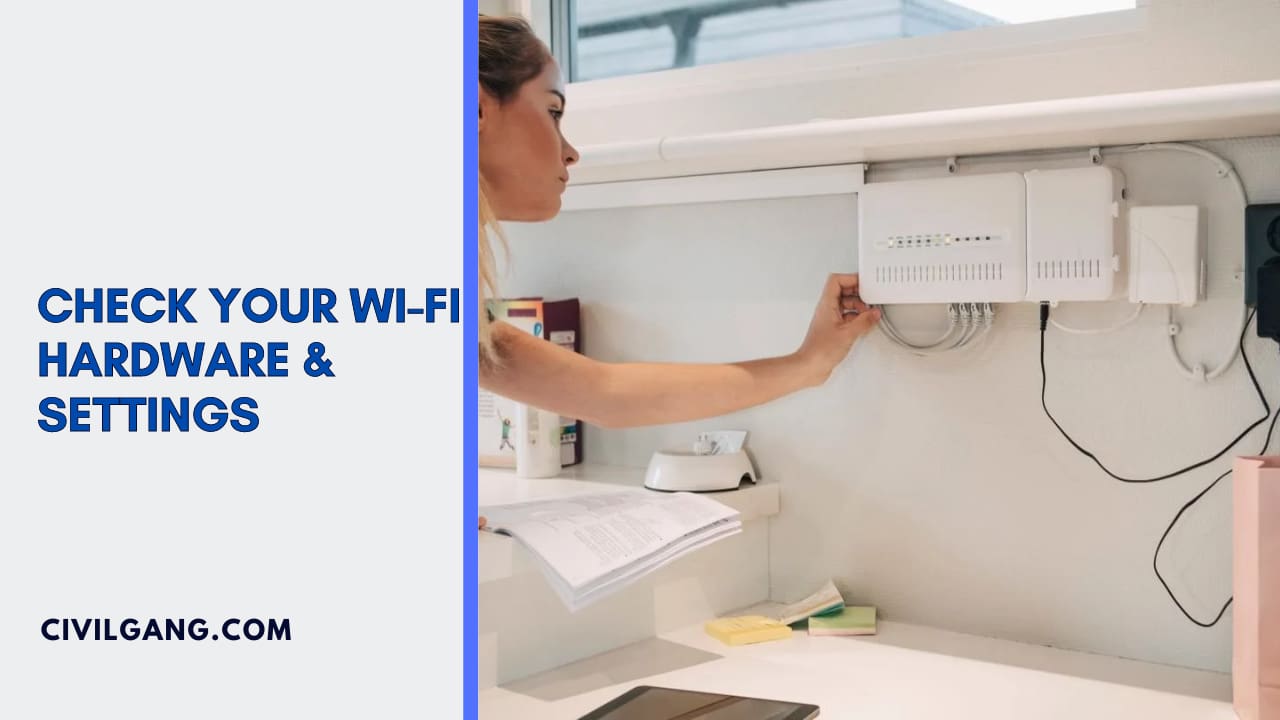 Check Your Wi-Fi Hardware & Settings