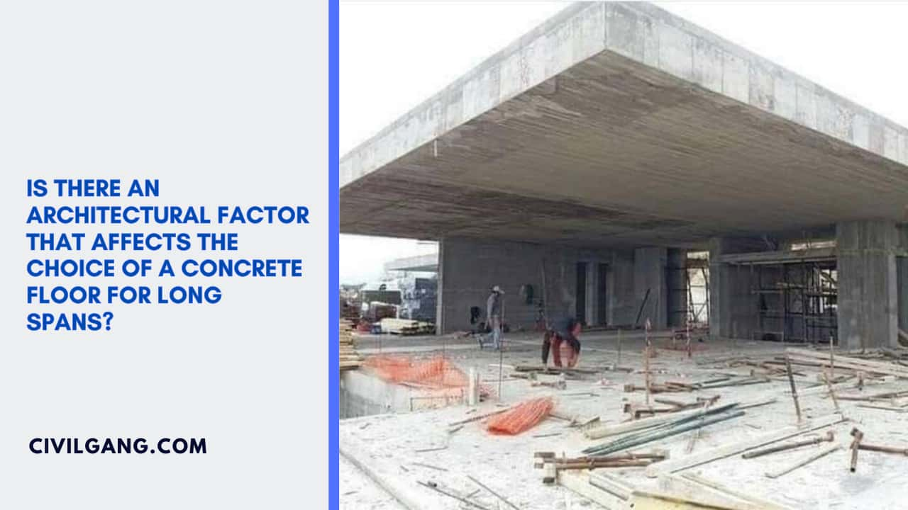 Is There an Architectural Factor That Affects the Choice of a Concrete Floor for Long Spans?