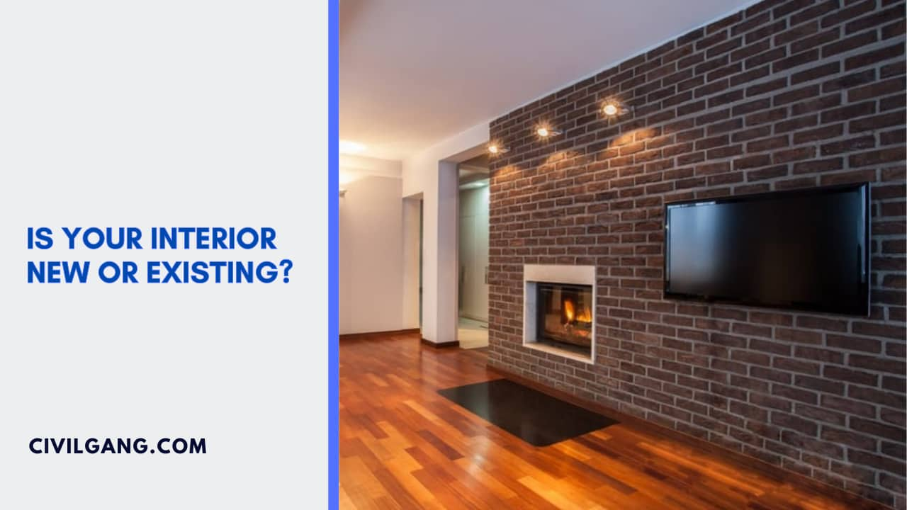 Is Your Interior New or Existing?