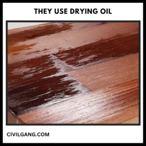 They Use Drying Oil