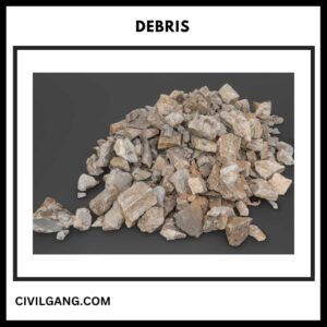 Debris