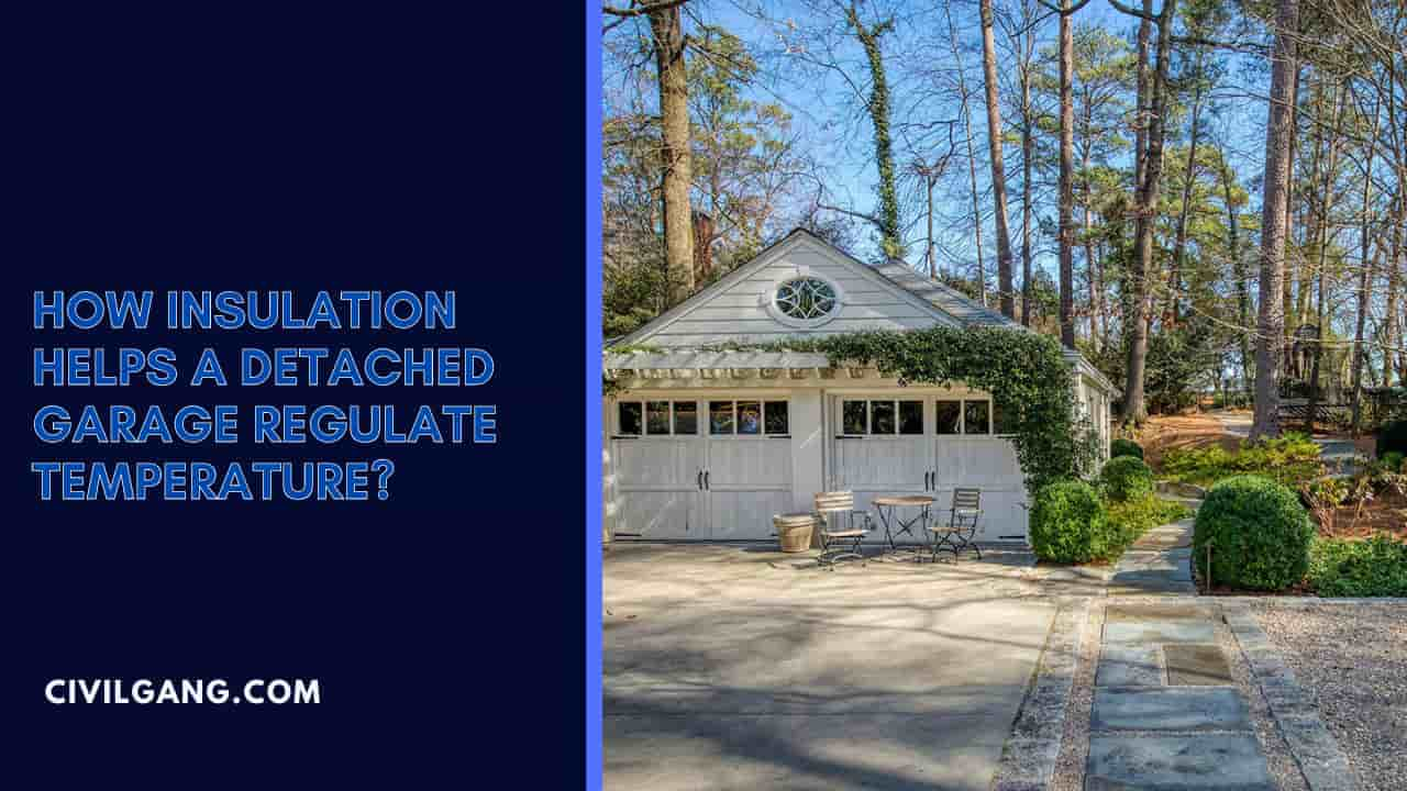 How Insulation Helps a Detached Garage Regulate Temperature