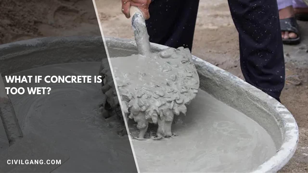 What If Concrete Is Too Wet?