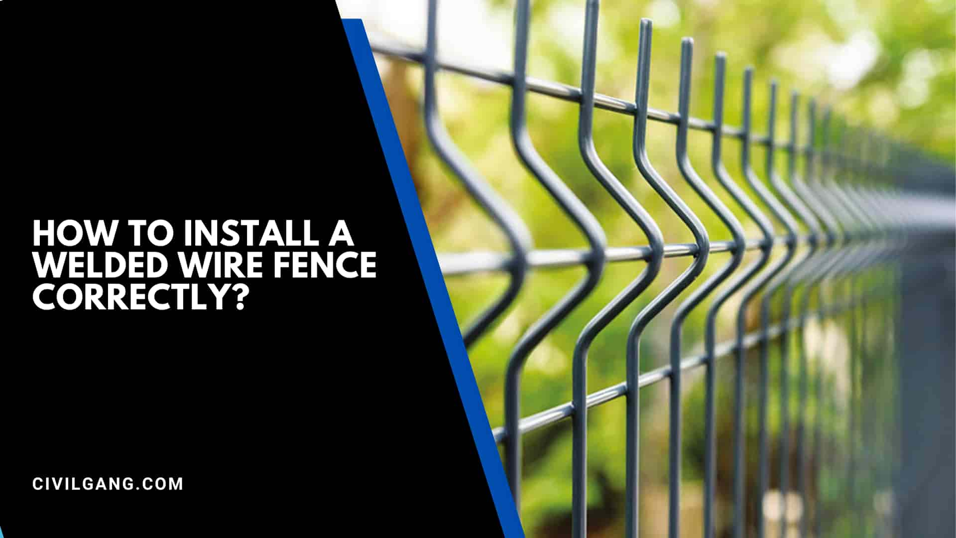 How To Install A Welded Wire Fence Correctly?