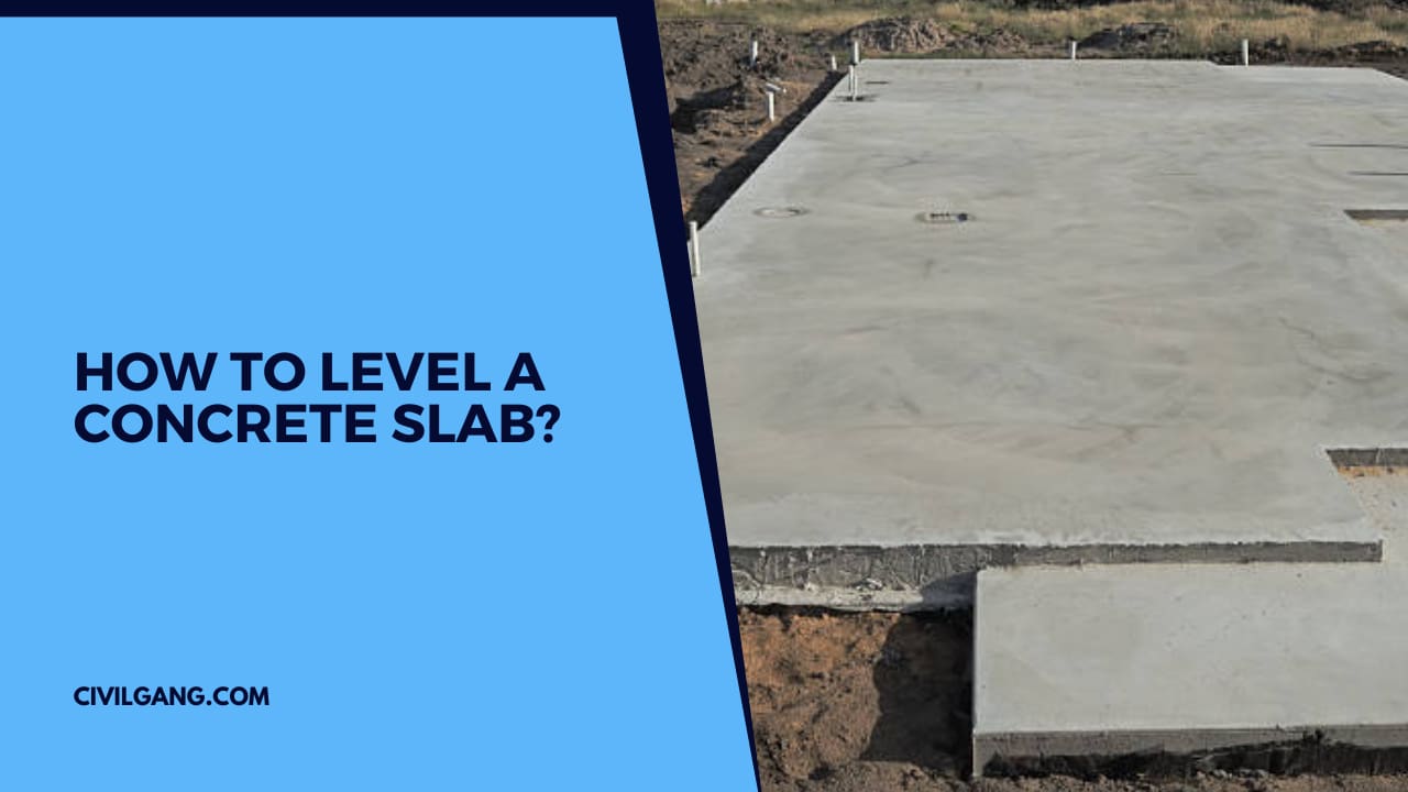 How To Level A Concrete Slab?