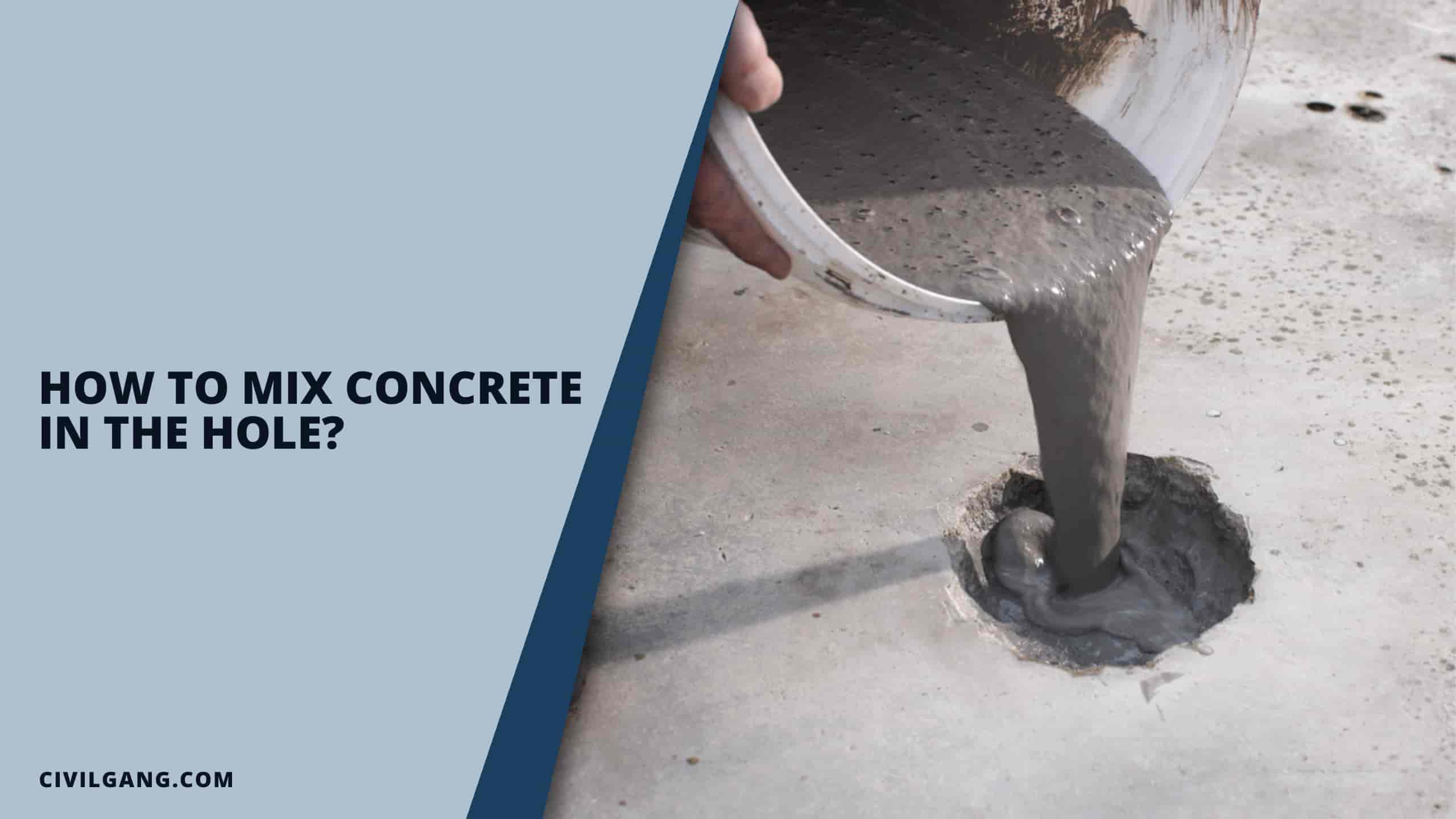 How To Mix Concrete In The Hole?