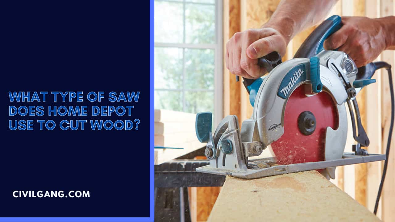 What Type Of Saw Does Home Depot Use To Cut Wood?