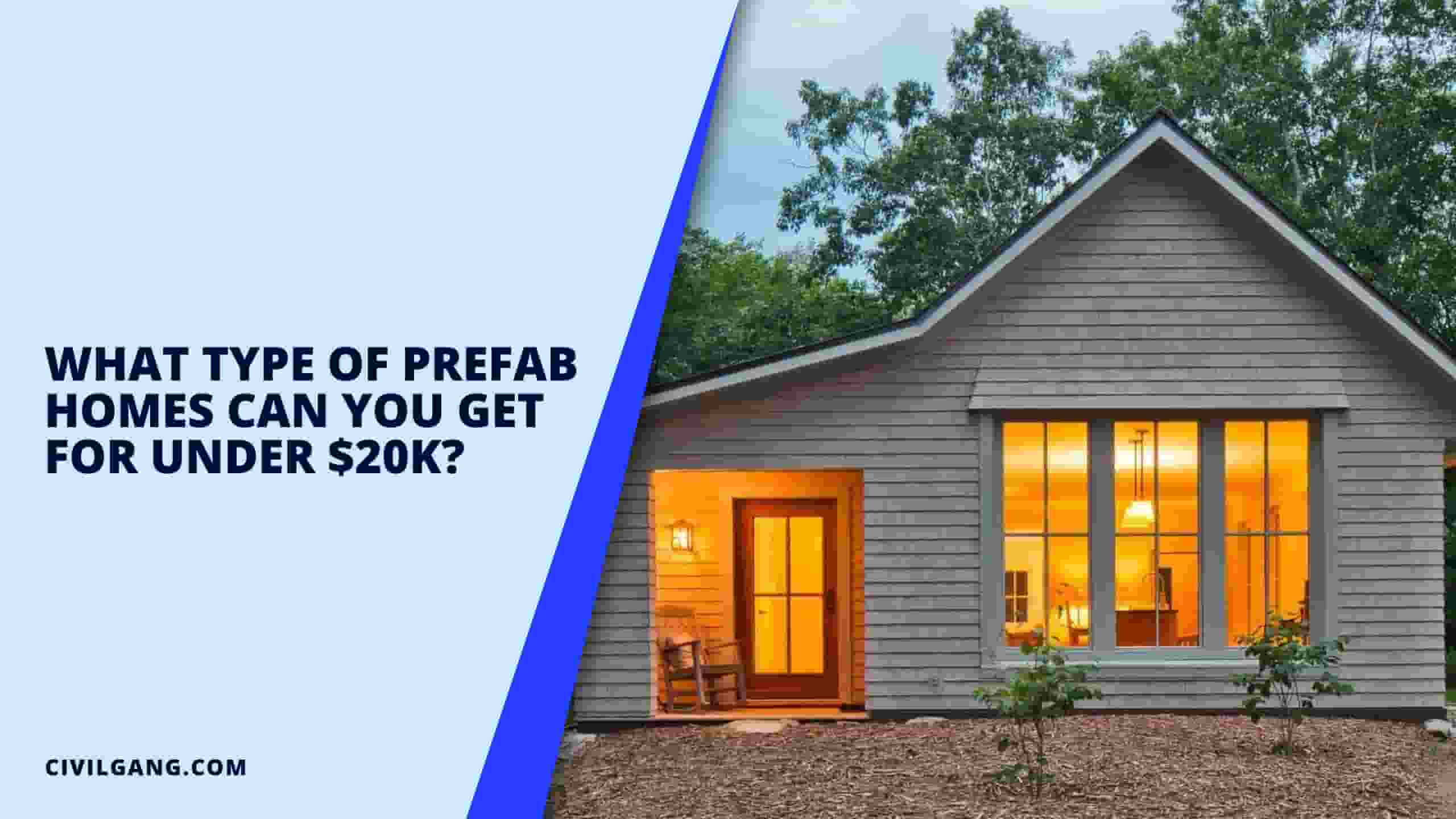 What Type of Prefab Homes Can You Get for Under $20k?