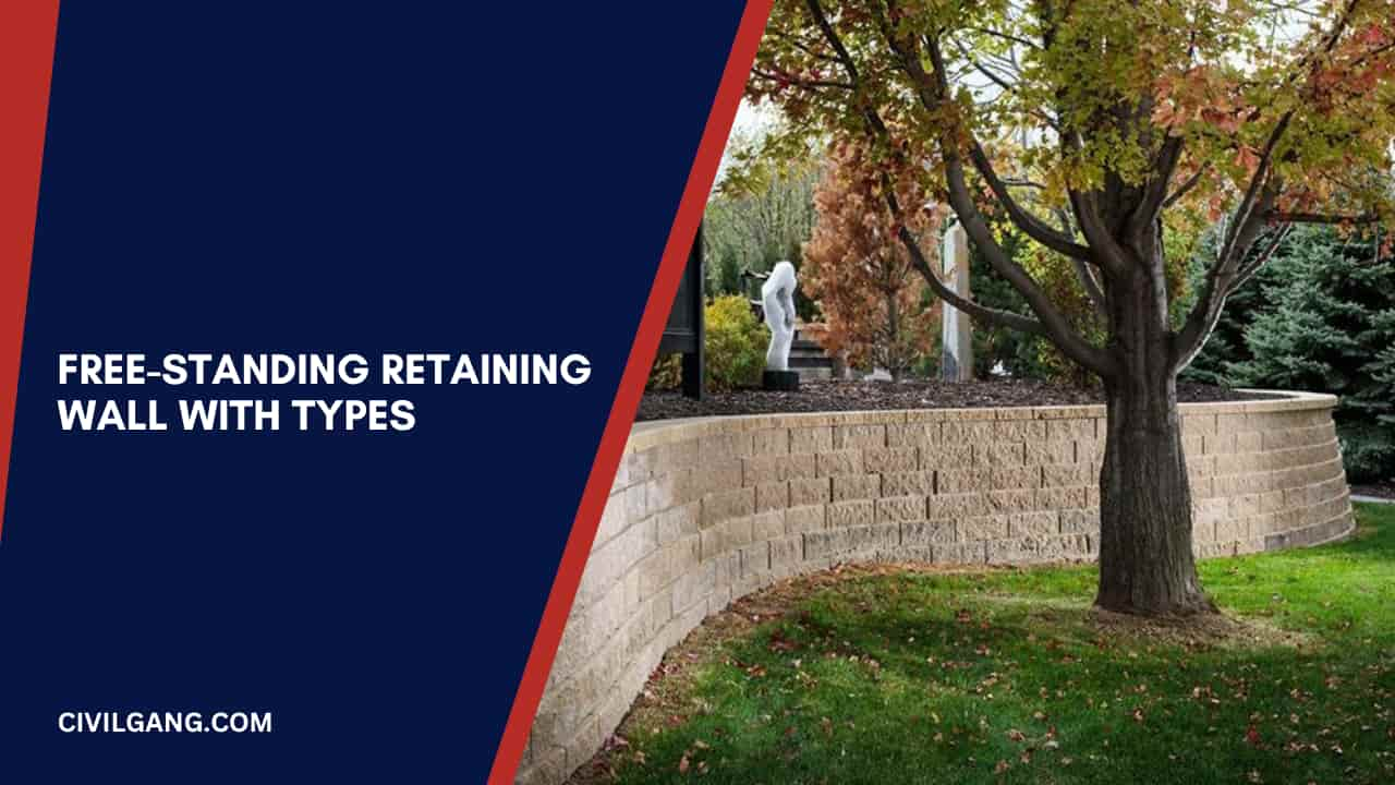 Free-Standing Retaining Wall with Types - CivilGang