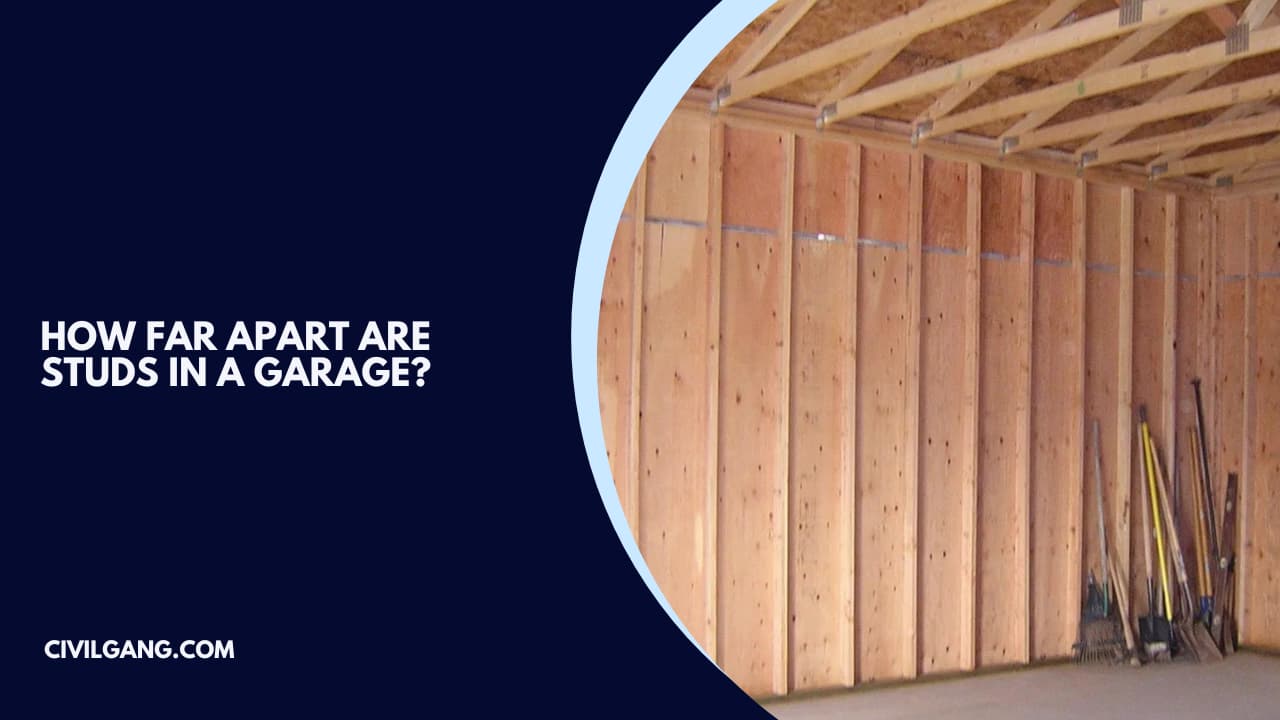 How Far Apart Are Studs in a Garage?