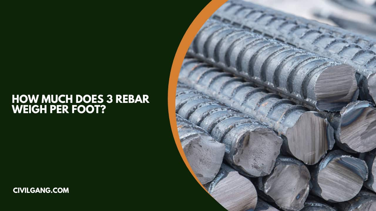 How Much Does 3 Rebar Weigh Per Foot?